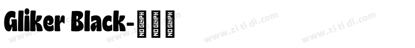 Gliker Black字体转换 Gliker Black字体转换